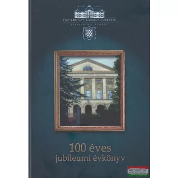   Dr. Varró Bernadett szerk. - Eszterházy Károly Egyetem Jászberényi Campus - 100 éves jubileumi évkönyv