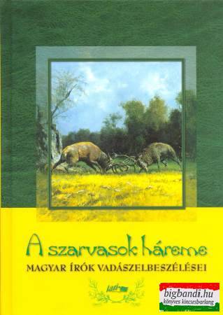 A szarvasok háreme - Magyar írók vadászelbeszélései