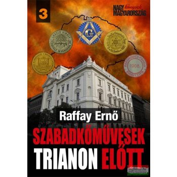 Raffay Ernő - Szabadkőművesek Trianon előtt