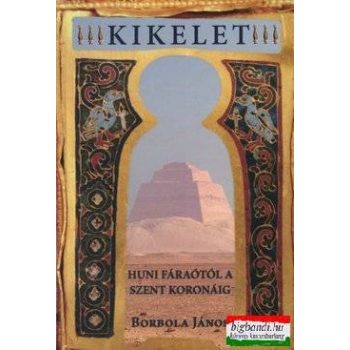   Borbola János - Kikelet - A feltámadás hieroglifás jelei Meidúmtól a Szent Koronáig