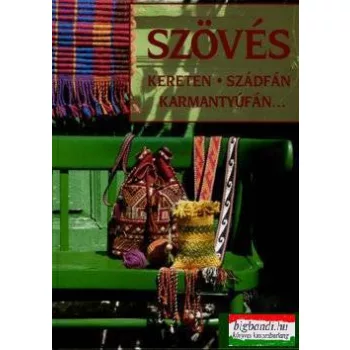Szövés - Kereten, szádfán, karmantyúfán
