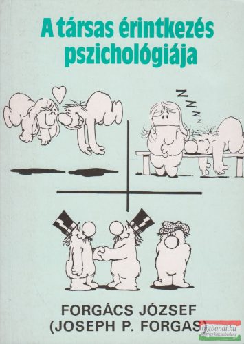 Forgács József (Joseph P. Forgas) - A társas érintkezés pszichológiája