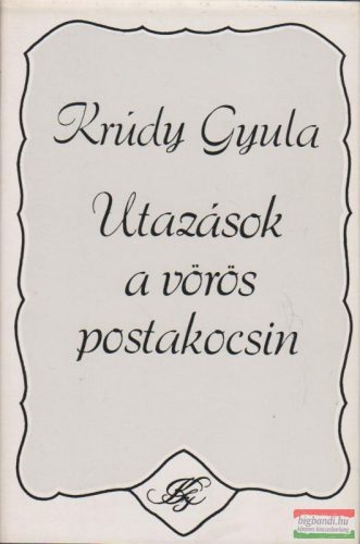 Krúdy Gyula - Utazások a vörös postakocsin I-II kötet