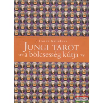 Ivarna Kalinkova - Jungi tarot - a bölcsesség kútja