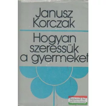 Hogyan szeressük a gyermeket