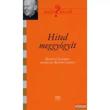   Hited meggyógyít - Kerényi Lajossal beszélget Kozma László