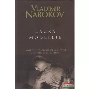   Vladimir Nabokov - Laura modellje - Nabokov utolsó szerelmes levele a kimondhatatlanhoz