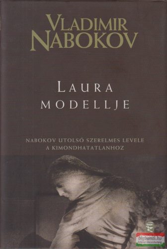 Vladimir Nabokov - Laura modellje - Nabokov utolsó szerelmes levele a kimondhatatlanhoz