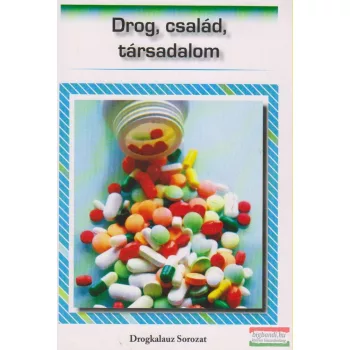   Szappanos József, Abonyiné Szalai Rozina - Drog, család, társadalom