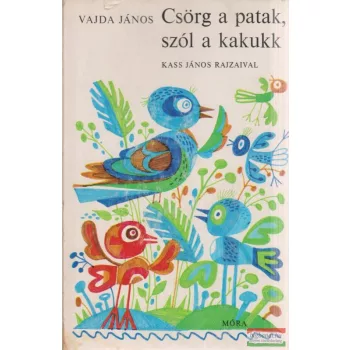 Vajda János - Csörg a patak, szól a kakukk