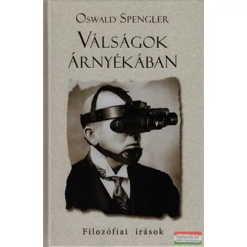   Oswald Spengler - Válságok árnyékában - Filozófiai írások