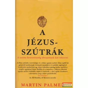   Martin Palmer - A Jézus-szútrák - A taoista kereszténység elveszettnek hitt tekercsei 