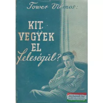 Kit vegyek el feleségül?