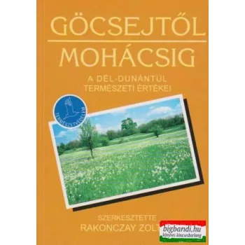   Göcsejtől Mohácsig - A Dél-Dunántúl természeti értékei