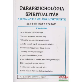   Dr. Liptay András szerk. - Parapszichológia - Spiritualitás X. évfolyam 2007/4. szám