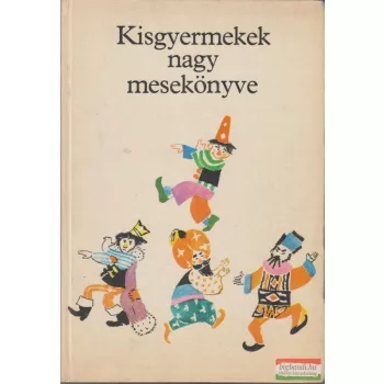 T. Aszódi Éva szerk. - Kisgyermekek nagy mesekönyve