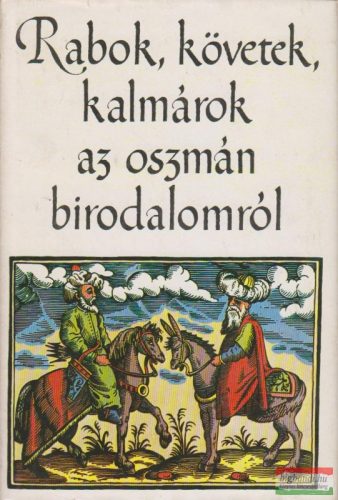 Rabok, követek, kalmárok az oszmán birodalomról