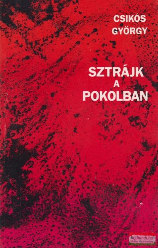 Csikós György - Sztrájk a pokolban