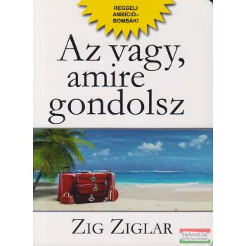 Zig Ziglar - Az vagy, amire gondolsz