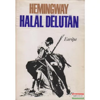 Ernest Hemingway - Halál délután