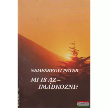 Mi is az - imádkozni?