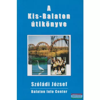 Szóládi József - A Kis-Balaton útikönyve