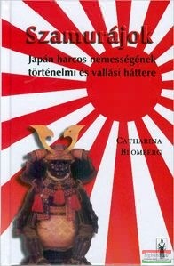 Catharina Blomberg - Szamurájok - Japán harcos nemességének történelmi és vallási háttere