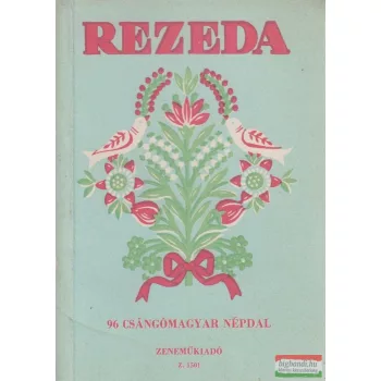   Domokos Pál Péter szerk. - Rezeda - 96 csángómagyar népdal