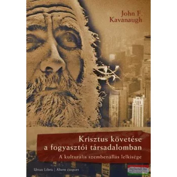   John F. Kavanaugh - Krisztus követése a fogyasztói társadalomban