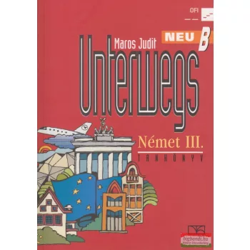 Unterwegs Neu B Német III. Tankönyv