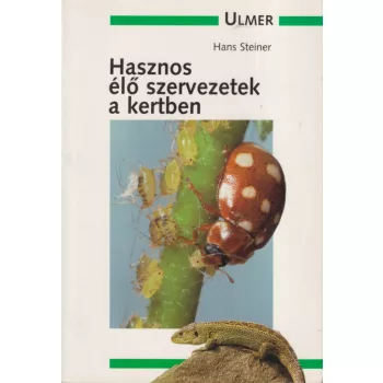 Hans Steiner - Hasznos élő szervezetek a kertben