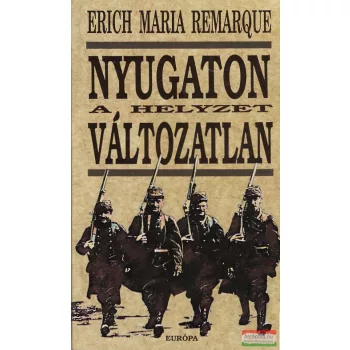 Erich Maria Remarque - Nyugaton a helyzet változatlan