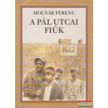 Molnár Ferenc - A Pál utcai fiúk