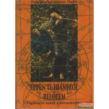   Hajo Banzhaf-Brigitte Theler - Éppen te hiányzol belőlem - Vágykép és énkép a horoszkópban