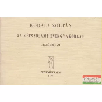   Kodály Zoltán - 55 kétszólamú énekgyakorlat - Felső szólam