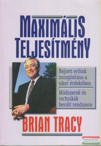 Brian Tracy - Maximális teljesítmény