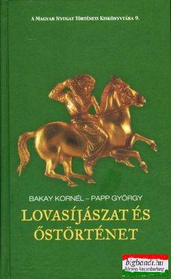 Bakay Kornél, Papp György - Lovasíjászat és őstörténet