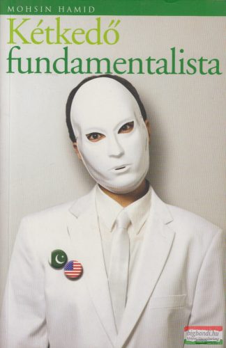 Mohsin Hamid - Kétkedő fundamentalista