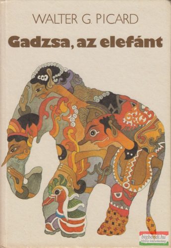 Walter G. Picard - Gadzsa, az elefánt 