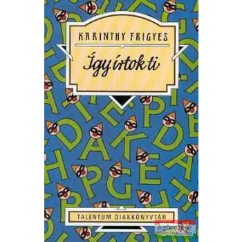 Karinthy Frigyes - Így írtok ti