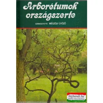 Mészöly Győző szerk. - Arborétumok országszerte