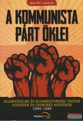 Bálint László: A kommunista párt öklei