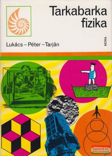 Lukács Ernőné, Péter Ágnes, Tarján Rezsőné - Tarkabarka fizika