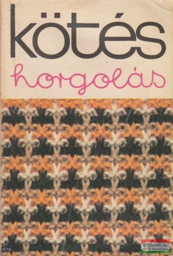 Kovács Margit szerk. - Kötés-horgolás 1978