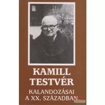   Sinkó Ferenc szerk. - Kamill testvér kalandozásai a XX. században