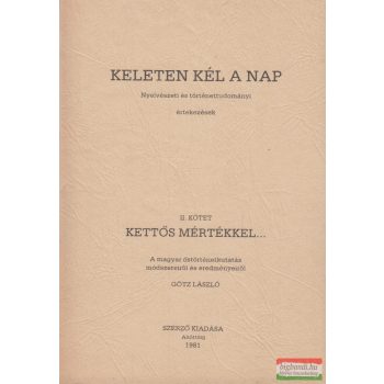   Götz László - Keleten kél a nap II. kötet - Kettős mértékkel...
