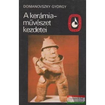 Domanovszky György - A kerámiaművészet kezdetei
