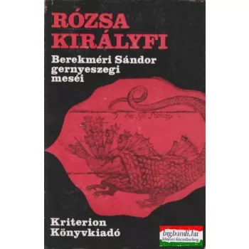   Szabó Judit szerk. - Rózsa királyfi - Berekméri Sándor gernyeszegi meséi 