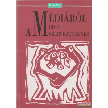 Sarah Silver szerk. - A médiáról civil szervezeteknek
