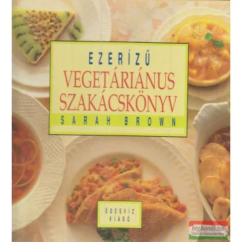 Sarah Brown - Ezerízű vegetáriánus szakácskönyv